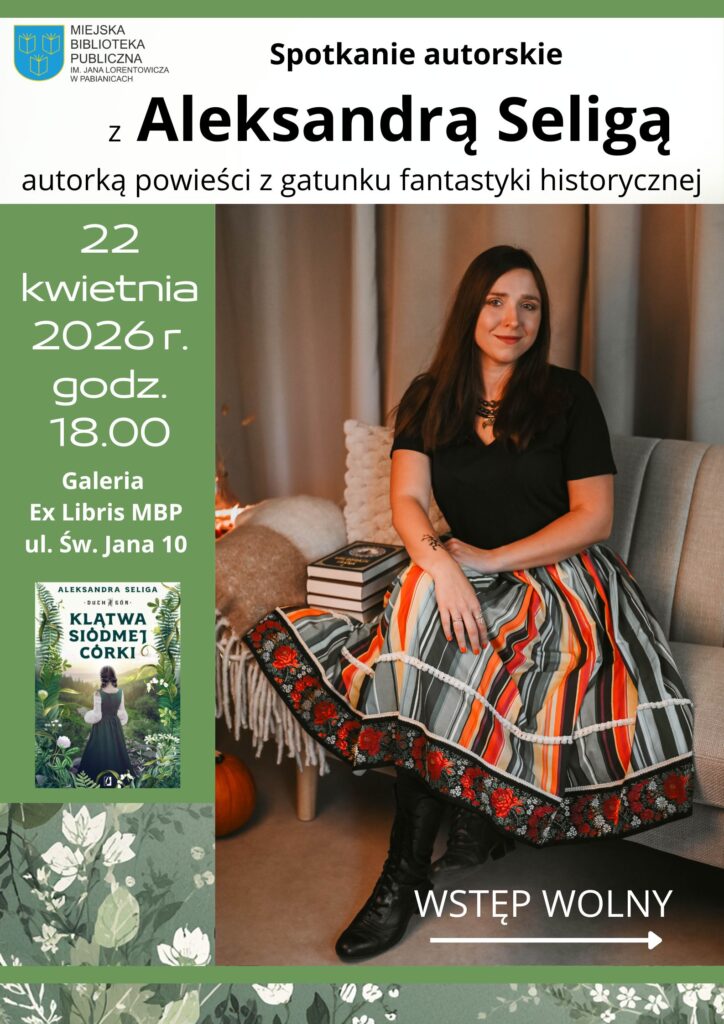 Spotkanie autorskie - Aleksandra Seliga 22 kwiatnia 2026 godzina 18:00. Galeria Ex Libris MBP ul. św. Jana 10. Wstęp Wolny