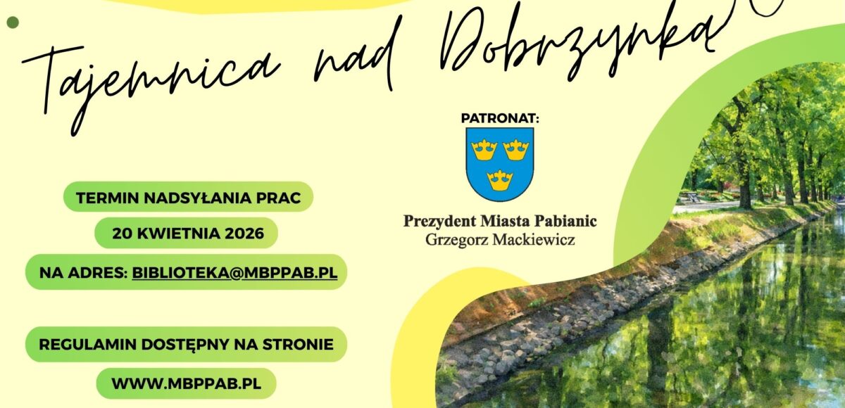 Konkurs na opowiadanie "Tajemnica nad Dobrzynką" Termin składania do 20 kwietnia 2026 na adres mailowy biblioteka@mbppab.pl