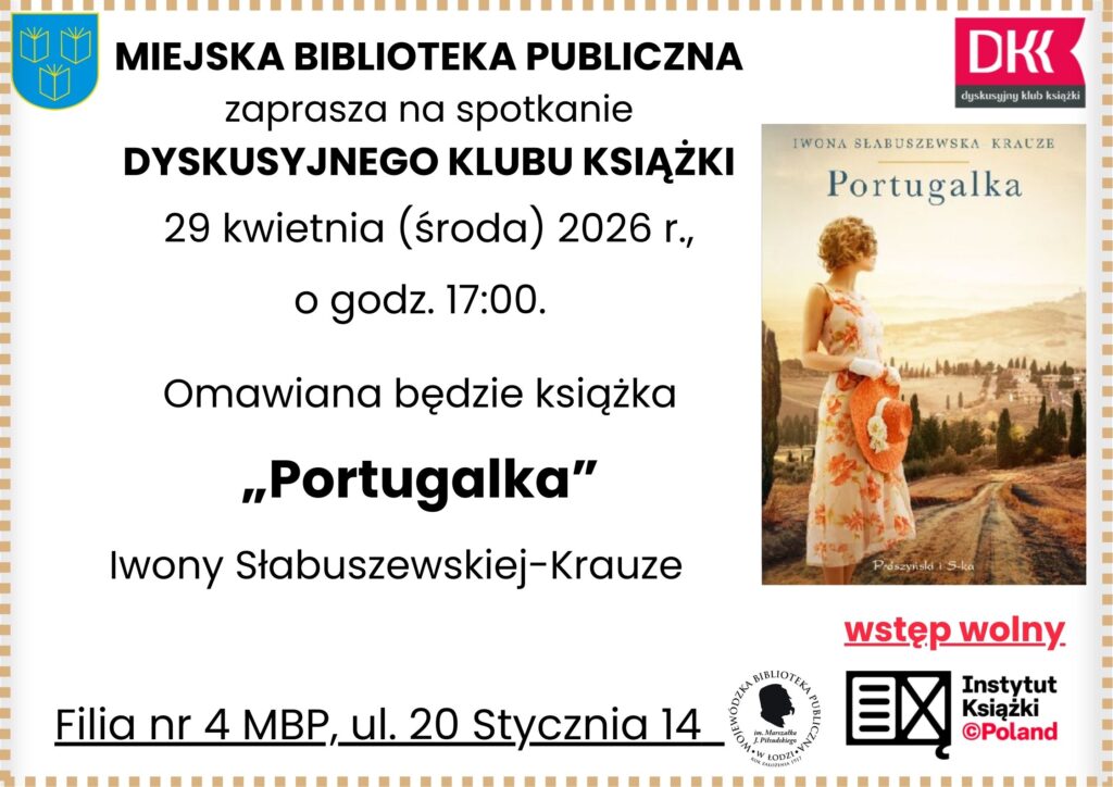 Dyskusyjny Klub Książki 29 kwiatnia 2026 godzina 17:00 omawiana będzie "Portugalka" Iwony Słabuszewskiej - Krauze. Filia nr 4 ul. 20 Stycznia 14. Wstęp wolny
