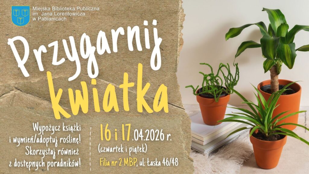 Wypożycz książki i wymień/adoptuj roślinę. 16 i 17 kwietnia 2026r Filia nr 2 ul. Łaska 46/48