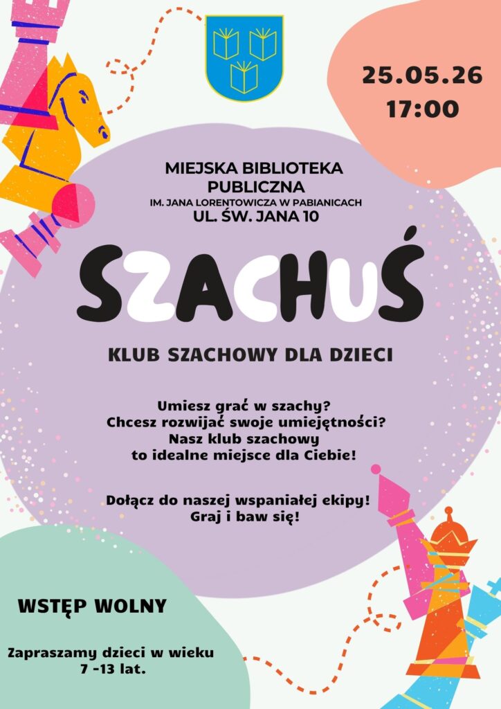 Szachowe spotkanie 25 maja 2026r. godzina 17:00. Miejska biblioteka ul. Św. Jana 10. Klub szachowy dla dzieci. Wstęp wolny. Zapraszamy dzieci w wieku od 7 do 13 lat.