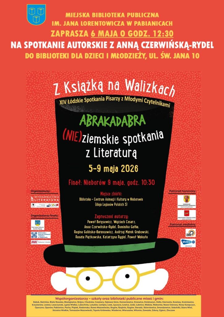 Spotkanie autorskie z Anna Czerwińską-Rydel Z Książką na Walizkach 5-9 maja 2026 MBP w Pabianicach ul. św. Jana zaprasza 6 maja 2026 godzina 12:30. Finał 9 maja 2026 godzina 10:30 miejsce zbiórki Biblioteka - Centrum Animacji i Kultury w Nieborowie Aleja Legionów Polskich 3