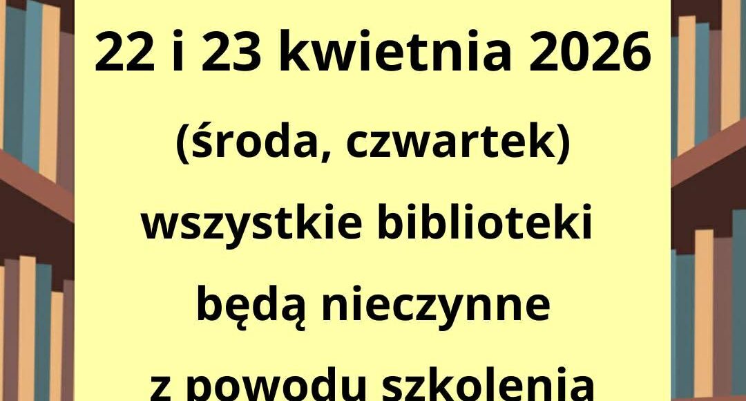 Szkolenie pracowników 22-23 kwietnia 2026 Biblioteki nieczynne