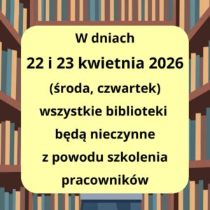 Szkolenie pracowników 22-23 kwietnia 2026 Biblioteki nieczynne