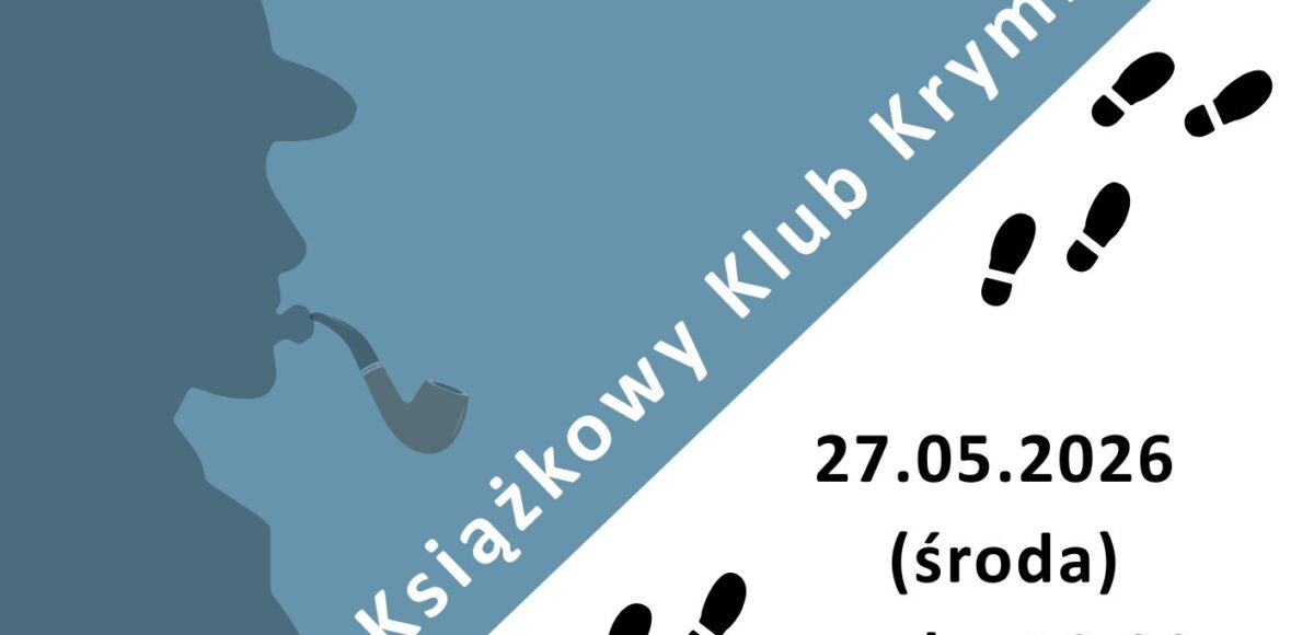 Książkowy Klub Kryminalny NA TROPIE ZBRODNI Czytelnia MBP ul. św. Jana 10 27 maja2026 godzina 16:00. Wstęp wolny