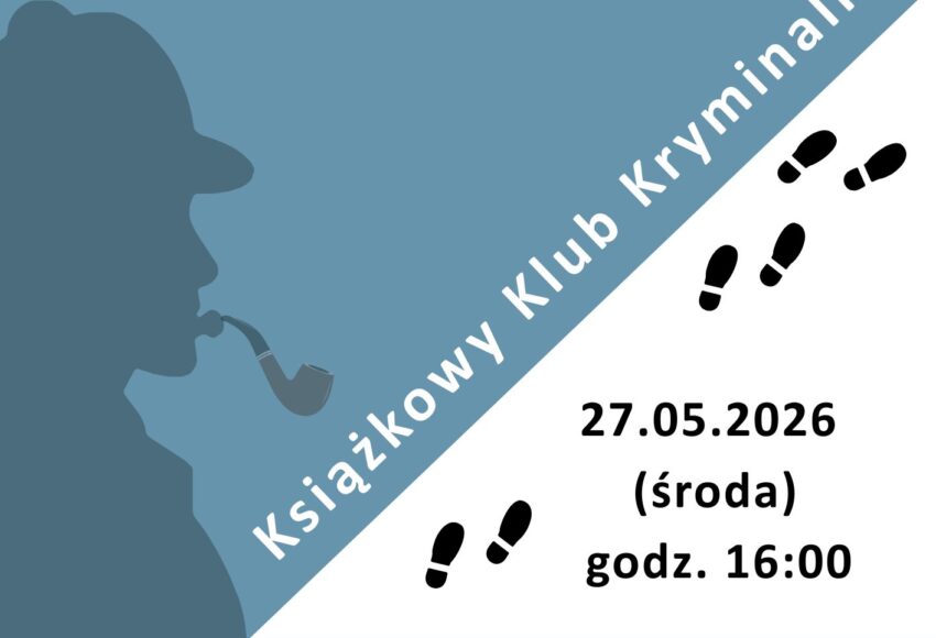 Książkowy Klub Kryminalny NA TROPIE ZBRODNI Czytelnia MBP ul. św. Jana 10 27 maja2026 godzina 16:00. Wstęp wolny