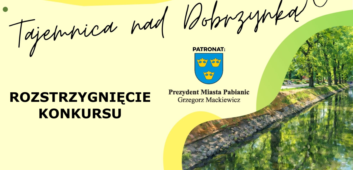 Rozstrzygnięcie konkursu "Tajemnica nad Dobrzynką"
