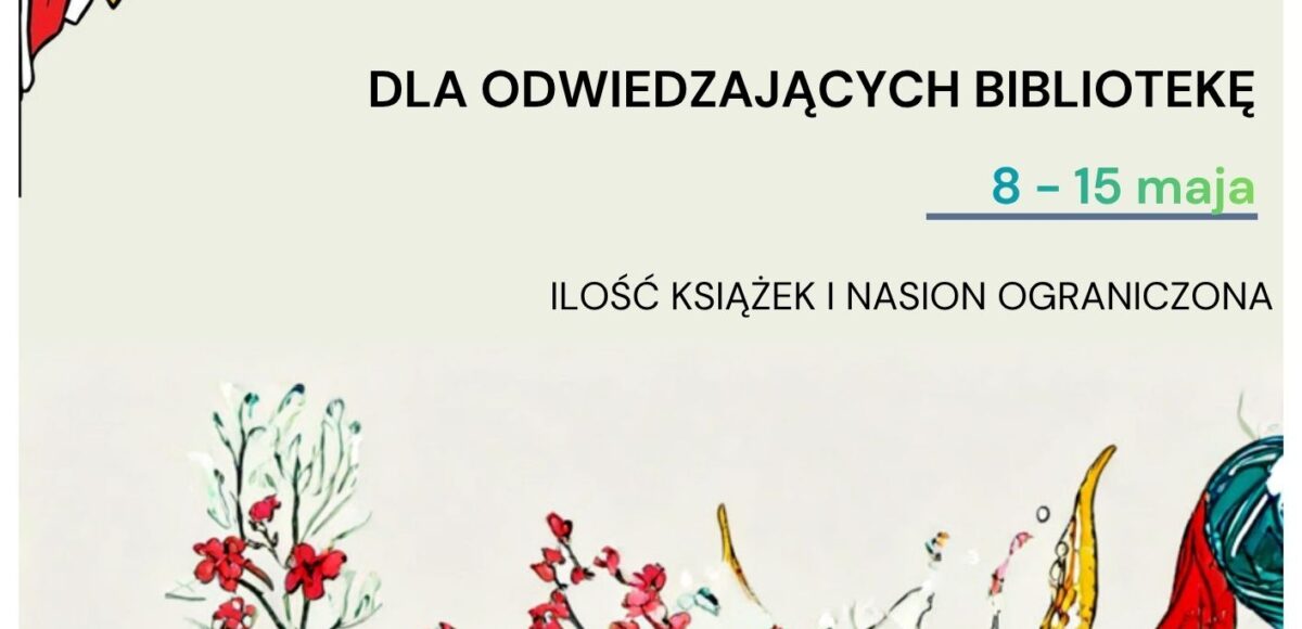 Książka i nasiona dla odwiedzających Bibliotekę od 8 do 15 maja 2026r. Filia nr 4 ul. 20 Stycznia 14. Ilość książek i nasion ograniczona