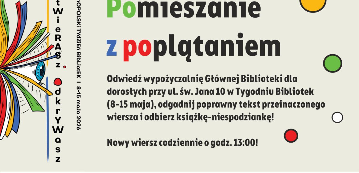 Pomieszanie z poplątaniem. Odwiedź wypożyczalnię Głównej Biblioteki dla dorosłych ul. św. Jana 10 w Tygodniu Bibliotek (8-15maja 2026), odgadnij poprawny tekst przeinaczonego wiersza i odbierz książkę - niespodziankę! Nowy wiersz codziennie o godzinie 13.
