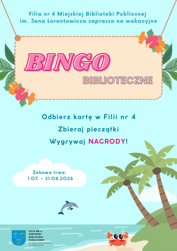 FILIA NR 4 ZAPRASZA NA WAKACYJNE BINGO BIBLIOTECZNE. ODBIERZ KARTĘ W FILII NR 4, ZBIERAJ PIECZĄTKI I WYGRYWAJ NAGRODY! ZABAWA TRWA 01.07-31.08.2026R.