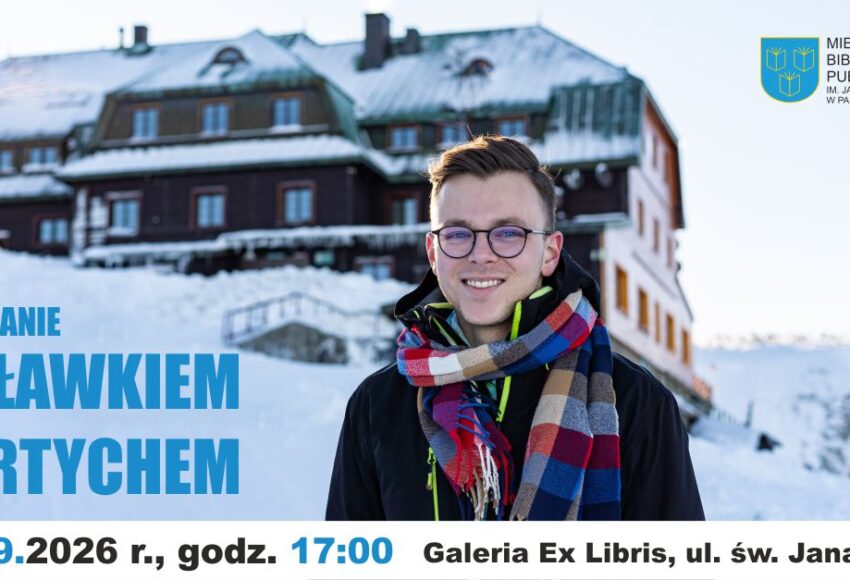 SPOTKANIE ZE SŁAWKIEM GORTYCHEM 10 WRZEŚNIA 2026 GODZINA 17:00 GALERIA EX LIBRIS MBP UL. ŚW. JANA 10 PABIANICE