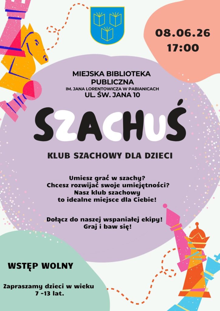MIEJSKA BIBLIOTEKA PUBLICZNA UL. ŚW JANA 10 KLUB SZACHOWY SZACHUŚ 8 CZERWCA 2026 GODZINA 17:00. ZAPRASZAMY DZIECI W WIEKU OD 7 DO 13 LAT. WSTĘP WOLNY