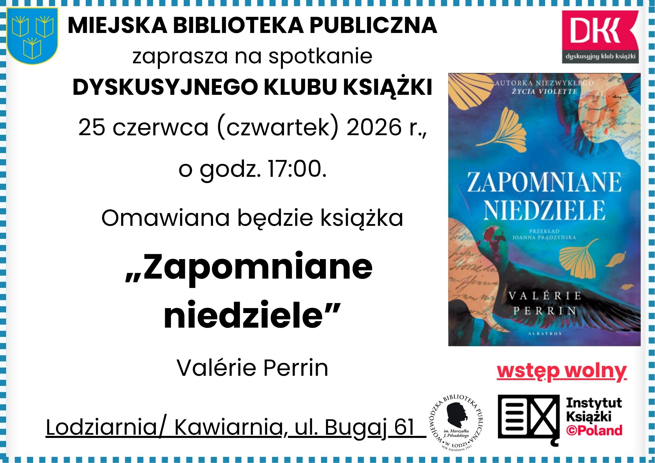 DYSKUSYJNY KLUB KSIĄŻKI 25 CZERWCA 2026 GODZINA 17:00 LODZIARNIA/KAWIARNIA UL. BUGAJ 61 PABIANICE. "ZAPOMNIANE NIEDZIELE" VALERIE PERRIN WSTĘP WOLNY