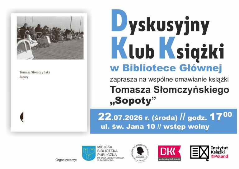 Dyskusyjny Klub Książki w bibliotece Głównej zaprasza na wspólne omawianie książki Tomasza Słomczyńskiego "Sopoty" 22 lipca 2026r. godzina 17:00 ul. św. Jana 10. Wstęp wolny