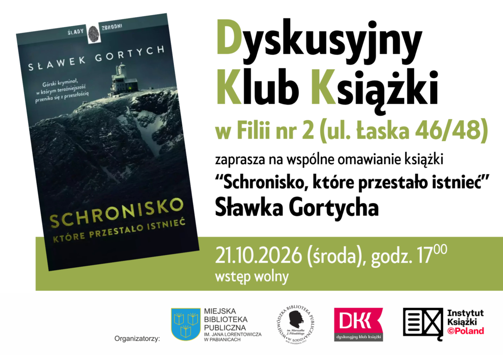 Dyskusyjny Klub Książki w fili nr 2 ul. Łaska 46/48 zaprasza na wspólne omawianie książki "Schronisko, które przestało istnieć" Sławka Gortycha 21.10.2026r godzina 17:0. Wstęp Wolny