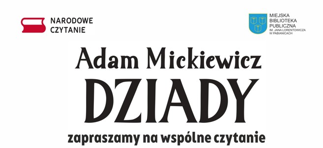 Miejska Biblioteka zaprasza na wspólne czytanie "Dziady" Adam Mickiewicz. 04.09.2026 godzina 13:00 i 17:00 Bulwar im. F.Kruschego ul. Grobelna 4 w Pabianicach