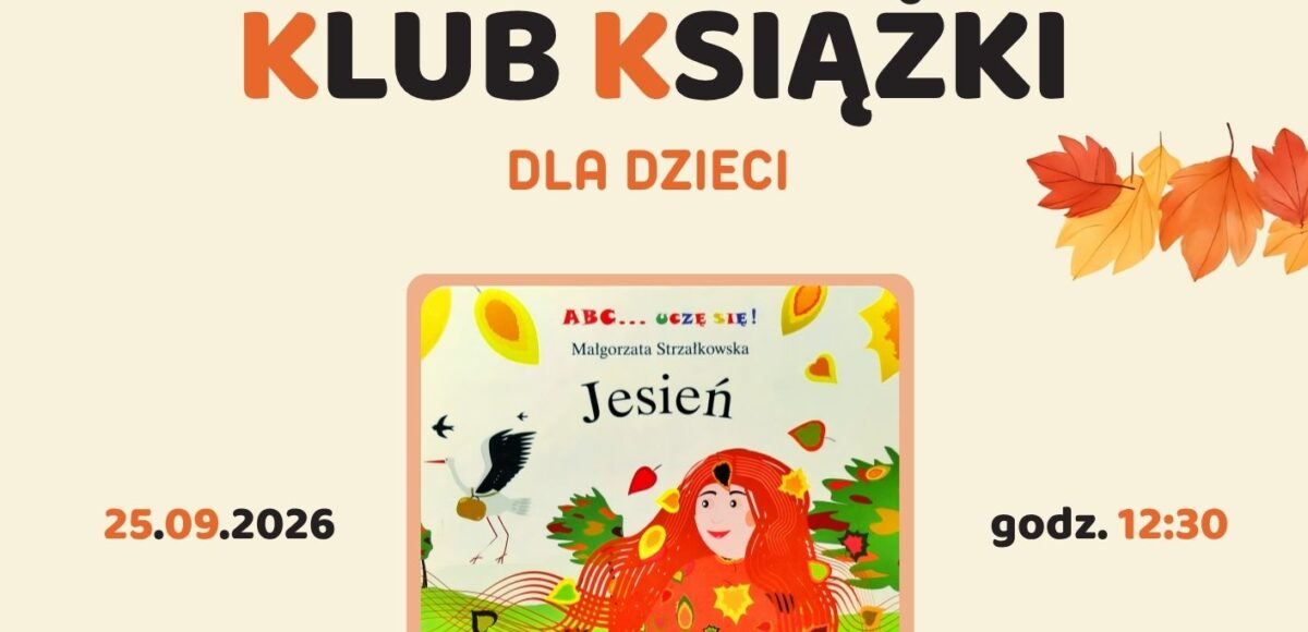 Filia nr 4 Miejskiej Biblioteki Dyskusyjny Klub Książki dla Dzieci zaprasza na spotkanie z książką dedykowane grupie 6-latków z Przedszkola Miejskiego nr 6. 25.09.2026 godzina 12:30