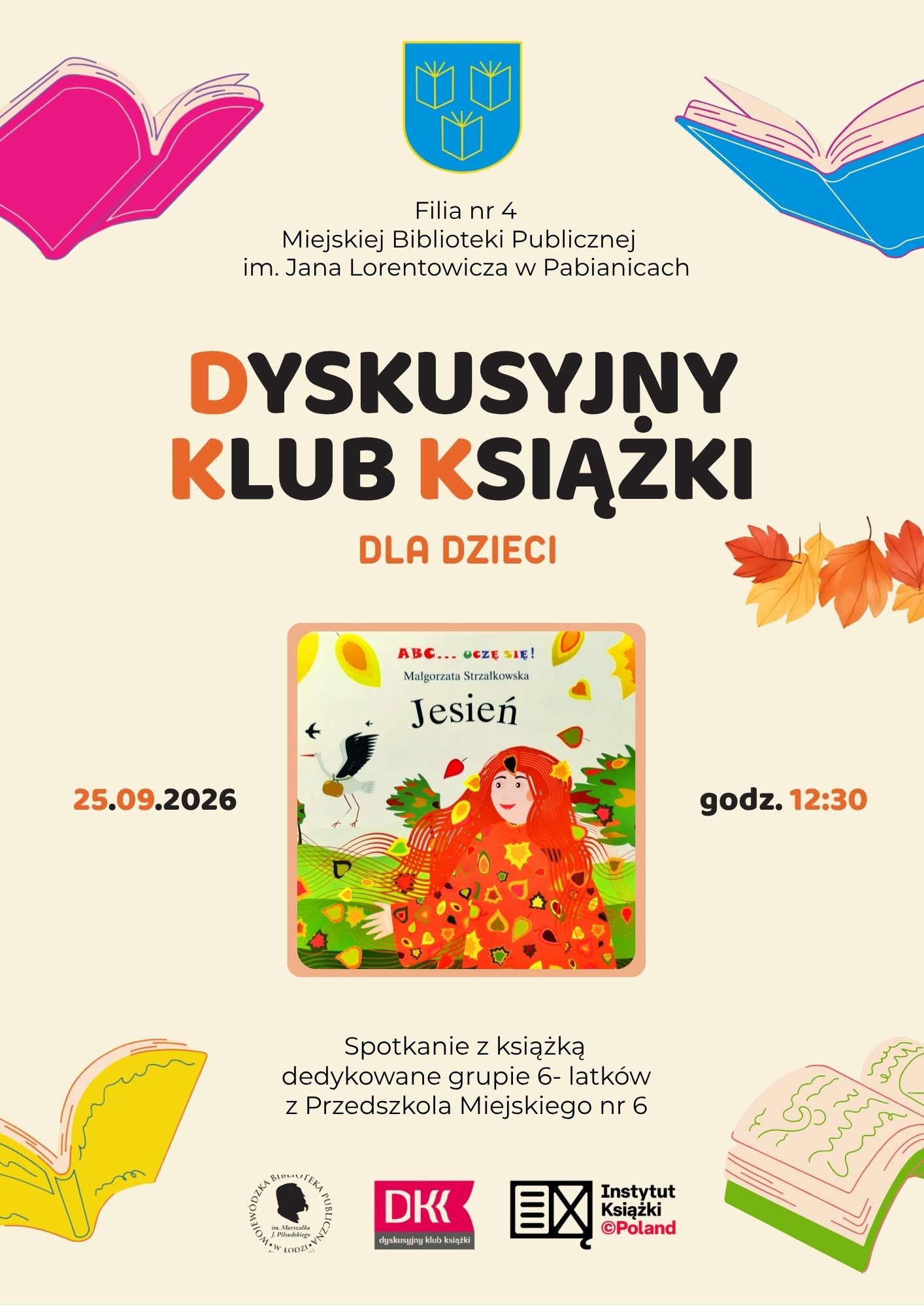 Filia nr 4 Miejskiej Biblioteki Dyskusyjny Klub Książki dla Dzieci zaprasza na spotkanie z książką dedykowane grupie 6-latków z Przedszkola Miejskiego nr 6. 25.09.2026 godzina 12:30